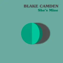She's Mine - Single by Blake Camden album reviews, ratings, credits