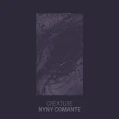 Creature - Single by Nyny Comante album reviews, ratings, credits