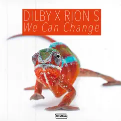 We Can Change - Single by Dilby & Rion S album reviews, ratings, credits