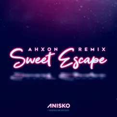 Anisko - Sweet Escape (AhXon Remix) [Anisko - Sweet Escape (AhXon Remix)] - Single by AhXon & Anisko album reviews, ratings, credits