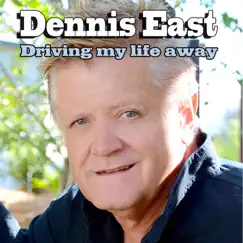 Driving My Life Away - Single by Dennis East album reviews, ratings, credits