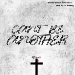 Can't Be Another (feat. Minister Taf) Song Lyrics