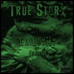 True Story (feat. Homicide Laflare & Crucial Tarantino) - Single by DatBoyNy album reviews, ratings, credits