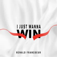I Just Wanna Win - Single by Renald Francoeur album reviews, ratings, credits