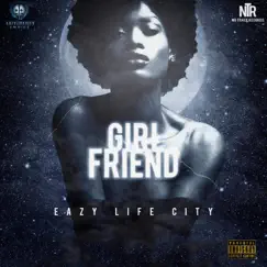 Girl Friend - Single by Easy Life City album reviews, ratings, credits