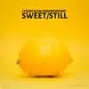 Sweet / Still - Single album lyrics, reviews, download