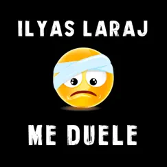 Me Duele - Single by Ilyas Laraj album reviews, ratings, credits
