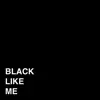 Black Like Me - Single album lyrics, reviews, download