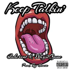 Keep Talkin' (feat. Way2Gone) - Single by Coherent album reviews, ratings, credits