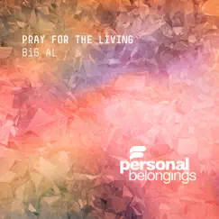 Pray for the Living - EP by BiG AL album reviews, ratings, credits