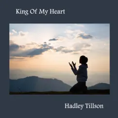 King of My Heart - Single by Hadley Tillson album reviews, ratings, credits