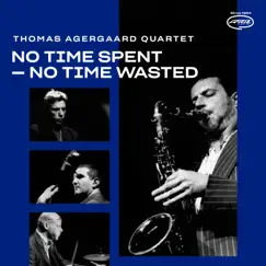 No Time Spent - No Time Wasted (feat. Lennart Ginmann, Thomas Blachman & Carsten Dahl) - Single by Thomas Agergaard album reviews, ratings, credits