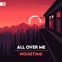 All Over Me - Single by Noisetime album reviews, ratings, credits
