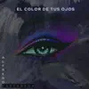 EL COLOR DE TUS OJOS - Single album lyrics, reviews, download