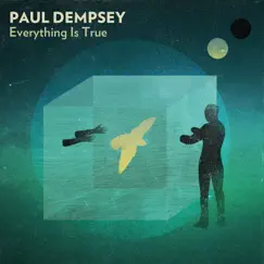 Everything Is True by Paul Dempsey album reviews, ratings, credits