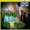 Pang All Around - Single album lyrics, reviews, download