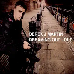 Dreaming Out Loud - Single by Derek J Martin album reviews, ratings, credits