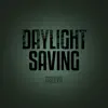 Daylight Saving - Single album lyrics, reviews, download
