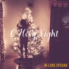 O Holy Night - Single by Luke Spehar album reviews, ratings, credits