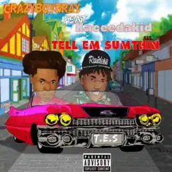 Tell Em Sumthin (feat. Kaceedakid) - Single by Crazyboybray album reviews, ratings, credits