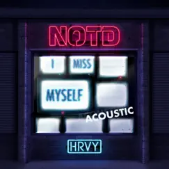 I Miss Myself (Acoustic) - Single by NOTD & HRVY album reviews, ratings, credits