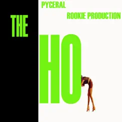 The Ho - Single by Rookie Production & Pyceral album reviews, ratings, credits