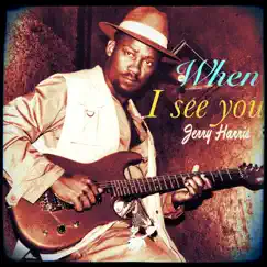 When I See You - Single by Jerry Harris album reviews, ratings, credits