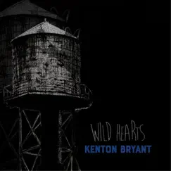 Wild Hearts - Single by Kenton Bryant album reviews, ratings, credits