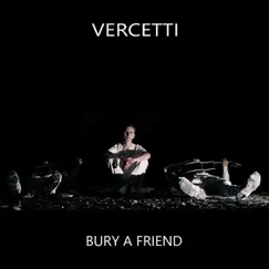 Bury a Friend - Single by Vercetti album reviews, ratings, credits