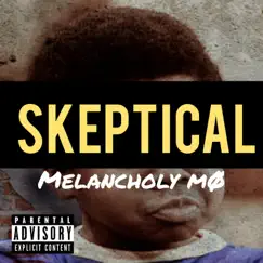 Skeptical - Single by MELANCHOLY MØ album reviews, ratings, credits