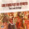 Lush Strings Play Old Favorites album lyrics, reviews, download