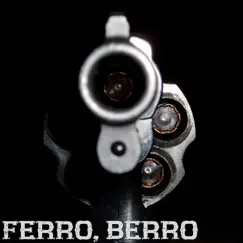 Ferro, Berro (feat. Primo D & G-Pac) Song Lyrics