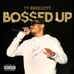 Bossed Up - Single by Ty Breezzyy album reviews, ratings, credits