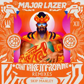 Can't Take It from Me (feat. Skip Marley) [Remixes] - EP by Major Lazer album download