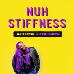 Nuh Stiffness (feat. Ochi Queen) Song Lyrics