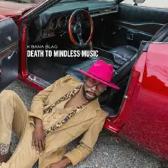 Death to Mindless Music by K'bana Blaq album reviews, ratings, credits