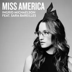 Miss America (feat. Sara Bareilles) - Single by Ingrid Michaelson album reviews, ratings, credits