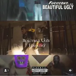 Beautiful Ugly - Single by Fucccdat album reviews, ratings, credits