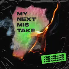 My Next Mistake - Single by YuKarlling album reviews, ratings, credits