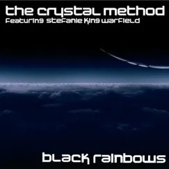 Black Rainbows (feat. Stefanie King Warfield) - Single by The Crystal Method album reviews, ratings, credits
