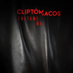Tratame Mal - Single by Cliptómacos album reviews, ratings, credits