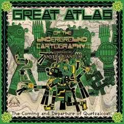 Great Atlas of the Underground Cartography: The Coming & Departure of Quetzalcoatl, Compiled by Anyer Quantum by Various Artists album reviews, ratings, credits