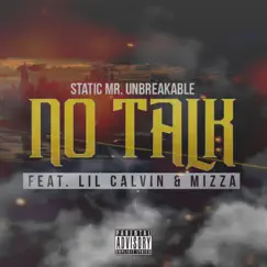 No Talk (feat. Lil Calvin & Mizza) - Single by Static Mr. Unbreakable album reviews, ratings, credits