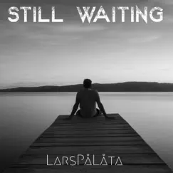 Still Waiting - Single by LarsPåLåta album reviews, ratings, credits
