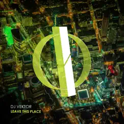 Leave This Place - Single by DJ VEKTOR album reviews, ratings, credits