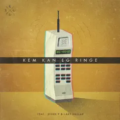Kem Kan Eg Ringe (feat. Store P & Lars Vaular) - Single by Kygo album reviews, ratings, credits