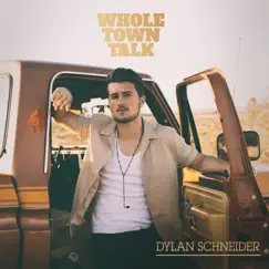 Whole Town Talk - EP by Dylan Schneider album reviews, ratings, credits