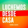 Luchemos desde casa - Single album lyrics, reviews, download