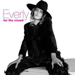 For the Crowd - Single by Everly album reviews, ratings, credits