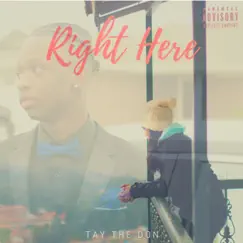 Right Here - Single by Tay the Don album reviews, ratings, credits